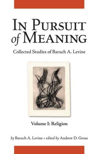 In Pursuit of Meaning: Collected Studies of Baruch A. Levine - Click to Buy
