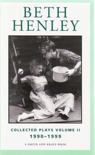 Beth Henley: Collected Plays 1990-1999