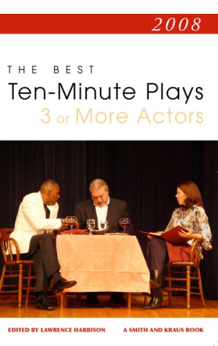 The Best 10-Minute Plays for Three or More Actors 2008 - Click to Buy