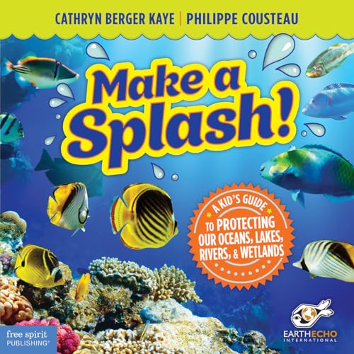 Make a Splash!: A Kid's Guide to Protecting Our Oceans, Lakes, Rivers, & Wetlands - Click to Buy