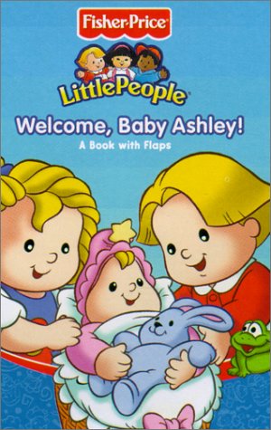 Fisher Price Little People Welcome, Baby Ashley! (Fisher Price Little People Step by Step Books) - Click to Buy