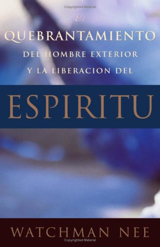 El Quebrantamiento Del Hombre Exterior Y LA Liberacion Del Espiritu - Click to Buy