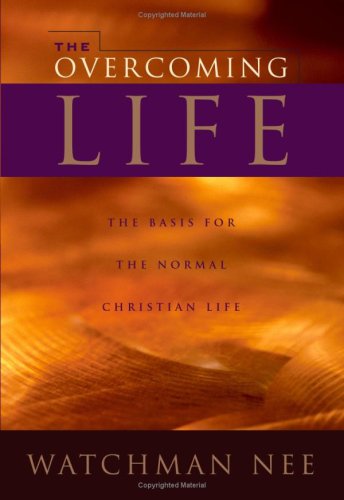 The Overcoming Life: The Basis for the Normal Christian Life