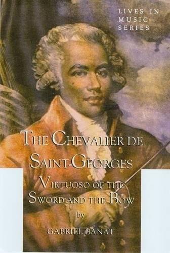 Chevalier de Saint–Georges – Virtuoso of the Sword and the Bow (Lives in Music) - Click to Buy