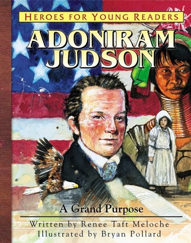 Adoniram Judson: A Grand Purpose - Click to Buy