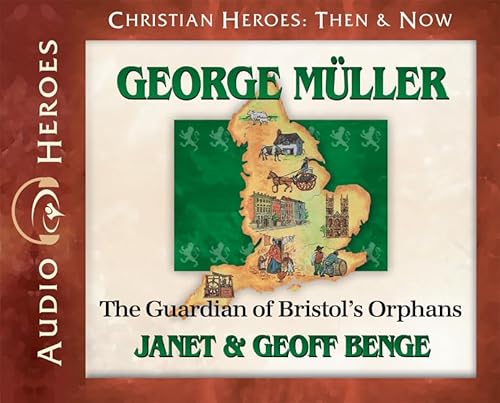 George Muller: The Guardian of Bristol's Orphans (Audiobook) - Click to Buy