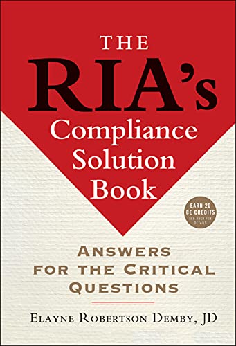 The RIA's Compliance Solution Book: Answers for the Critical Questions - Click to Buy