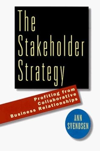 The Stakeholder Strategy: Profiting from Collaborative Business Relationships - Click to Buy
