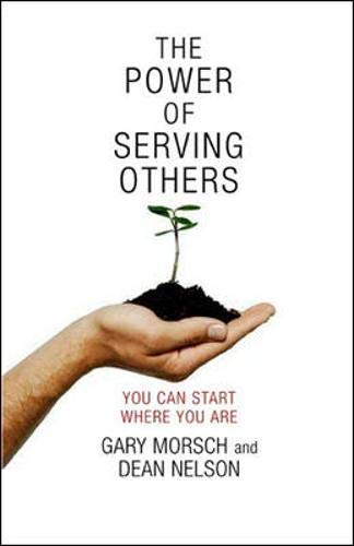 The Power of Serving Others: You Can Start Where You Are - Click to Buy