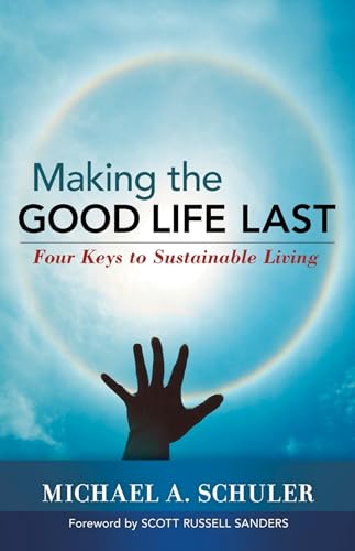 Making the Good Life Last: Four Keys to Sustainable Living (AGENCY/DISTRIBUTED) - Click to Buy