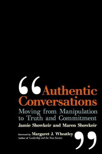 Authentic Conversations: Moving from Manipulation to Truth and Commitment - Click to Buy