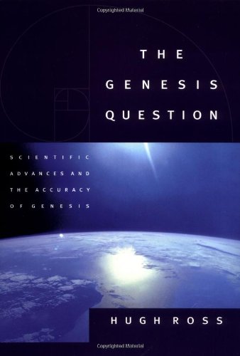 The Genesis Question: Scientific Advances and the Accuracy of Genesis - Click to Buy