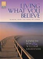 Living What You Believe: Wisdom From the Book of James - Click to Buy