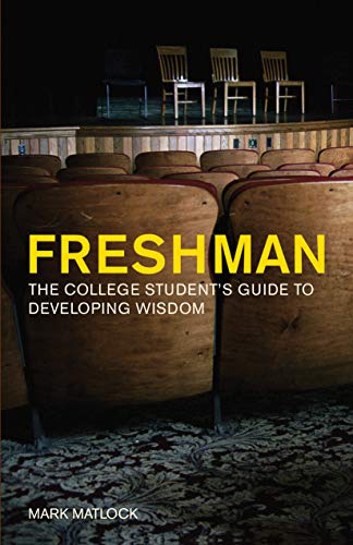 Freshman: The College Student's Guide to Developing Wisdom - Click to Buy