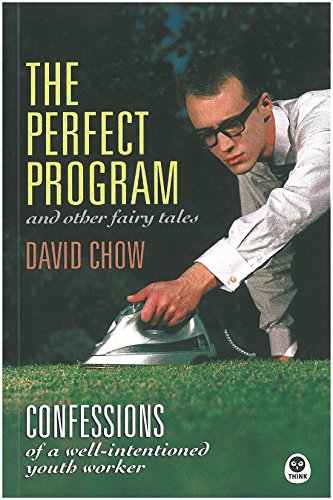 The Perfect Program And Other Fairy Tales: Confessions of a Well-intended Youth Worker - Click to Buy