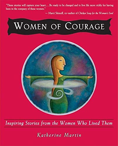 Women of Courage: Inspiring Stories from the Women Who Lived Them - Click to Buy