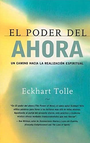 El poder del ahora / The Power of Now: Un camino hacia la realizacion espiritual / A Guide to Spiritual Enlightenment (Spanish Edition) - Click to Buy