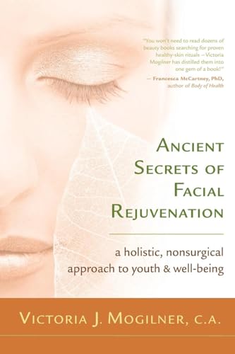 Ancient Secrets Of Facial Rejuvenation: A Holistic, Nonsurgical Approach to Youth and Well-Being - Click to Buy