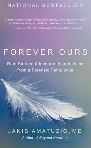 Forever Ours: Real Stories of Immortality and Living from a Forensic Pathologist - Click to Buy