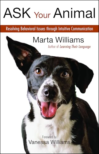 Ask Your Animal: Resolving Animal Behavioral Issues through Intuitive Communication - Click to Buy