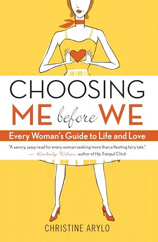 Choosing ME Before WE: Every Woman's Guide to Life and Love - Click to Buy