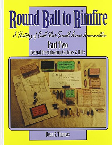 Round Ball to Rimfire: A History of Civil War Small Arms Ammunition - Click to Buy