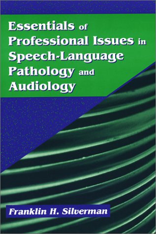 Essentials of Professional Issues in Speech-Language Pathology and Audiology - Click to Buy