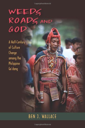 Weeds, Roads and God: A Half-Century of Culture Change among the Philippine Ga'dang - Click to Buy