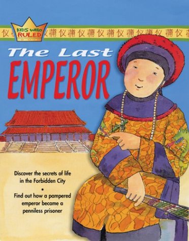 The Last Emperor (Kids Who Ruled) - Click to Buy