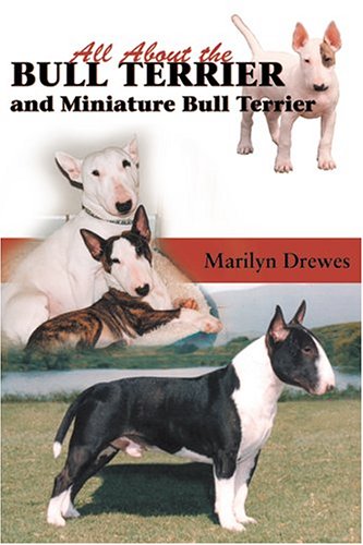 All About the Bull Terriers And Miniature Bull Terriers - Click to Buy