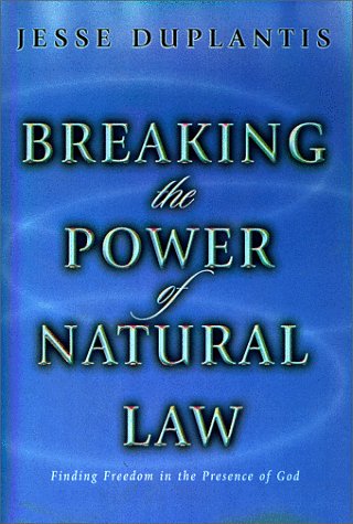 Breaking the Power of Natural Law: Finding Freedom in the Presence of God - Click to Buy