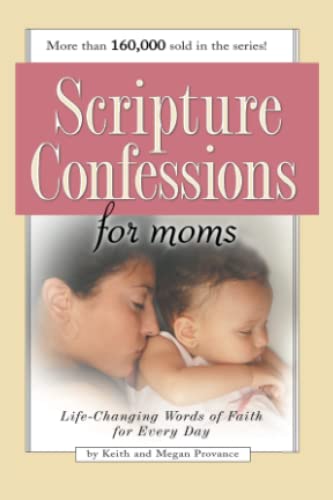 Scripture Confessions for Moms: Life-Changing Words of Faith For Every Day