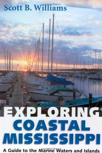 Exploring Coastal Mississippi: A Guide to the Marine Waters and Islands - Click to Buy