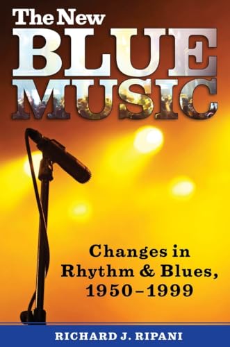The New Blue Music: Changes in Rhythm & Blues, 1950-1999 (American Made Music Series) - Click to Buy