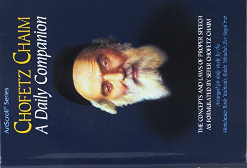 Chofetz Chaim, a daily companion: The concepts and laws of proper speech as formulated by Sefer Chofetz Chaim, arranged for daily study by the ... Rabbi Yehudah Zev Segal (ArtScroll series) - Click to Buy