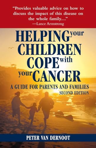 Helping Your Children Cope with Your Cancer (Second Edition): A Guide for Parents and Families