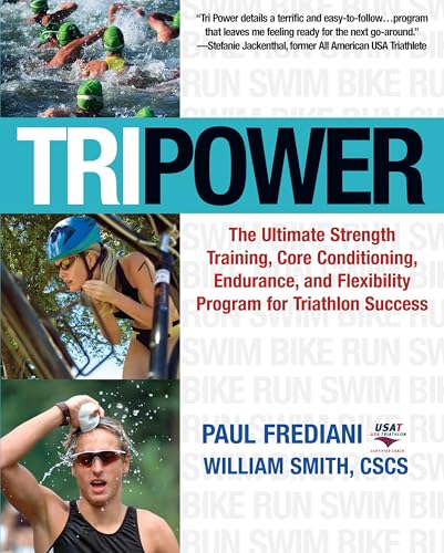 Tri Power: The Ultimate Strength Training, Core Conditioning, Endurance, and Flexibility Program for Triathlon Success - Click to Buy