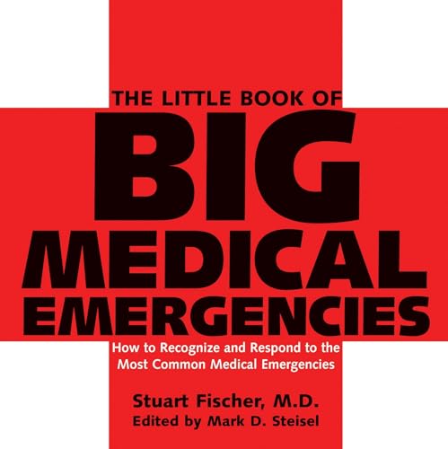 The Little Book of Big Medical Emergencies: How to Recognize and Respond to the Most Common Medical Emergencies - Click to Buy