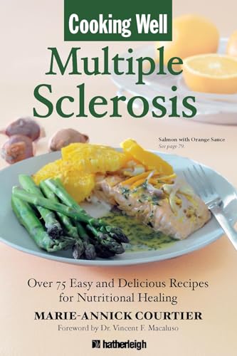 Cooking Well: Multiple Sclerosis: Over 75 Easy and Delicious Recipes for Nutritional Healing - Click to Buy