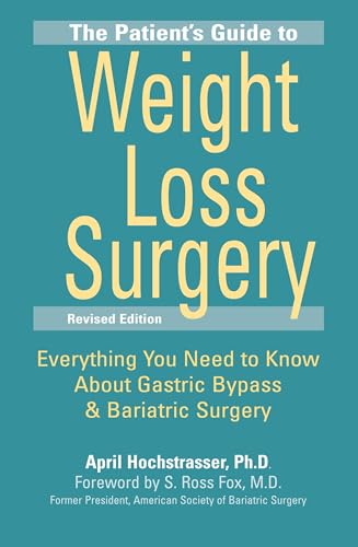 The Patient's Guide to Weight Loss Surgery, Revised Edition: Everything You Need to Know About Gastric Bypass and Bariatric Surgery - Click to Buy