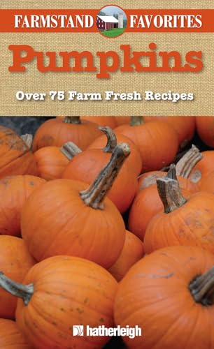 Pumpkins: Farmstand Favorites: Over 75 Farm-Fresh Recipes - Click to Buy