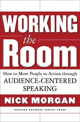 Working the Room: How to Move People to Action Through Audience-Centered Speaking - Click to Buy