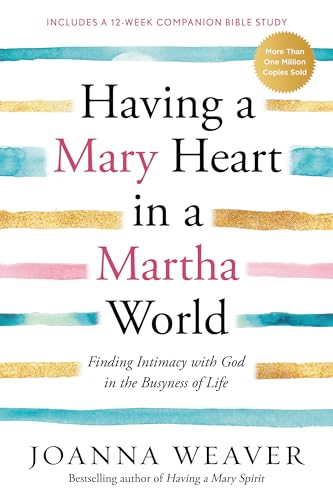 Having a Mary Heart in a Martha World: Finding Intimacy with God in the Busyness of Life - Click to Buy