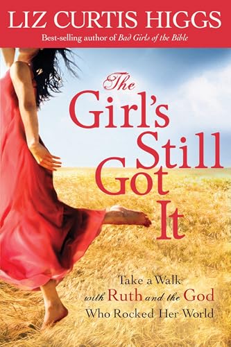 The Girl's Still Got It: Take a Walk with Ruth and the God Who Rocked Her World - Click to Buy