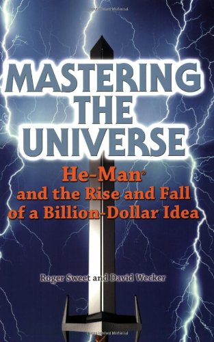 Mastering the Universe: He-Man and the Rise and Fall of a Billion-Dollar Idea - Click to Buy