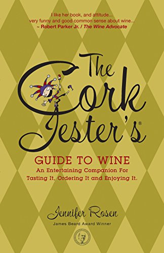 The Cork Jester's Guide to Wine: An Entertaining Companion for Tasting It, Ordering It and Enjoying It - Click to Buy
