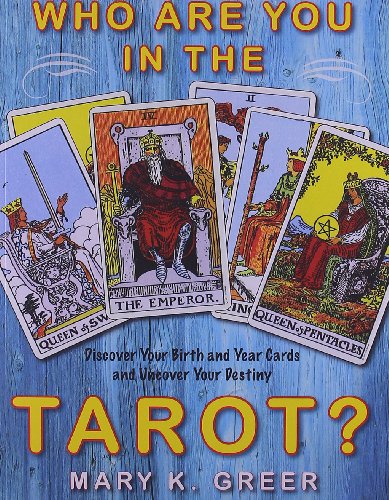 Who Are You in the Tarot?: Discover Your Birth and Year Cards and Uncover Your Destiny - Click to Buy