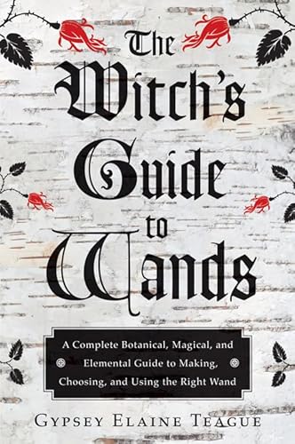 The Witch's Guide to Wands: A Complete Botanical, Magical, and Elemental Guide to Making, Choosing, and Using the Right Wand - Click to Buy
