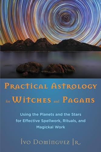 Practical Astrology for Witches and Pagans: Using the Planets and the Stars for Effective Spellwork, Rituals, and Magickal Work - Click to Buy