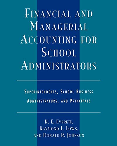 Financial and Managerial Accounting for School Administrators: Superintendents, School Business Administrators and Principals - Click to Buy